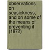 Observations On Seasickness, And On Some Of The Means Of Preventing It (1872) by James Alderson