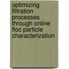 Optimizing Filtration Processes Through Online Floc Particle Characterization door Tyson Ingels