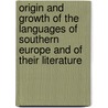 Origin And Growth Of The Languages Of Southern Europe And Of Their Literature door Henry Wardsworth Longfellow