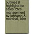 Outlines & Highlights For Sales Force Management By Johnston & Marshall, Isbn