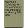Outlines & Highlights For The Community And The Social Worker By Fellin, Isbn door 3rd Edition Fellin