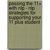 Passing The 11+ With Nlp - Nlp Strategies For Supporting Your 11 Plus Student door Judy Bartkowiak