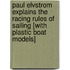 Paul Elvstrom Explains the Racing Rules of Sailing [With Plastic Boat Models]
