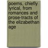 Poems, Chiefly Lyrical, From Romances And Prose-Tracts Of The Elizabethan Age door Nicholas Breton