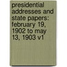Presidential Addresses And State Papers: February 19, 1902 To May 13, 1903 V1 door Theodore Roosevelt