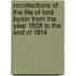 Recollections Of The Life Of Lord Byron From The Year 1808 To The End Of 1814