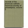 Records Of The American Catholic Historical Society Of Philadelphia, Volume 2 door Onbekend