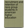 Recruitment And Retention Of Race Group Students In American Higher Education by C. Dwayne Wilson