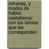 Refranes, Y Modos De Hablar Castellanos: Con Los Latinos Que Les Corresponden by Jernimo Martn Caro y. Cejudo