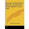 Remarks On The History, Structure, And Theories Of The Apostles' Creed (1852) door John Williams Proudfit