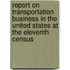 Report On Transportation Business In The United States At The Eleventh Census