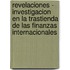 Revelaciones - Investigacion En La Trastienda de Las Finanzas Internacionales