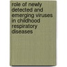 Role Of Newly Detected And Emerging Viruses In Childhood Respiratory Diseases door Oliver Schildgen