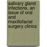 Salivary Gland Infections, An Issue Of Oral And Maxillofacial Surgery Clinics door Robert Glickman