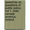 Speeches On Questions Of Public Policy. Vol 1. India Canada America, Ireland. by M.P. Bright John