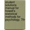 Student Solutions Manual For Howell's Statistical Methods For Psychology, 7th by David C. Howell