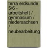 Terra Erdkunde 5/6 - Arbeitsheft / Gymnasium / Niedersachsen / Neubearbeitung door Onbekend