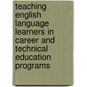 Teaching English Language Learners in Career and Technical Education Programs door William Blank