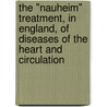 The "Nauheim" Treatment, In England, Of Diseases Of The Heart And Circulation door Leslie Thorne Thorne