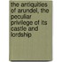 The Antiquities Of Arundel, The Peculiar Privilege Of Its Castle And Lordship