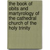 The Book Of Obits And Martyrology Of The Cathedral Church Of The Holy Trinity door Dublin
