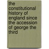 The Constitutional History Of England Since The Accession Of George The Third door Thomas Erskine May