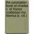 The Coronation Book Of Charles V. Of France (Cottonian Ms. Tiberius B. Viii.)