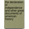 The Declaration of Independence and Other Great Documents of American History door John Grafton