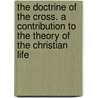 The Doctrine Of The Cross. A Contribution To The Theory Of The Christian Life door E.P. Scrymgour