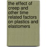 The Effect of Creep and Other Time Related Factors on Plastics and Elastomers by Plastics Design Library