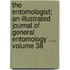 The Entomologist; An Illustrated Journal Of General Entomology ..., Volume 38