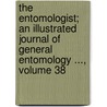 The Entomologist; An Illustrated Journal Of General Entomology ..., Volume 38 door Edward Newman