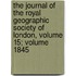 The Journal Of The Royal Geographic Society Of London, Volume 15; Volume 1845