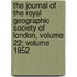 The Journal Of The Royal Geographic Society Of London, Volume 22; Volume 1852