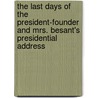 The Last Days Of The President-Founder And Mrs. Besant's Presidential Address door Onbekend