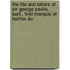 The Life And Letters Of Sir George Savile, Bart., First Marquis Of Halifax &C