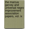 The Marcus Garvey And Universal Negro Improvement Association Papers, Vol. Ix door Ra Hill