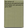 The Mirror Of Literature,Amusement,And Instruction.Vol.I.January To June,1847 door and I. The Mirror Of L. Amusement