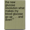 The New Glucose Revolution What Makes My Blood Glucose Go Up . . . and Down"" door Kaye Foster-Powell