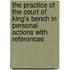 The Practice Of The Court Of King's Bench In Personal Actions With References