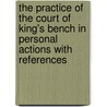 The Practice Of The Court Of King's Bench In Personal Actions With References by William Tidd