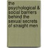 The Psychological & Social Barriers Behind The Sexual Secrets Of Straight Men