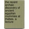 The Recent Archaic Discovery Of Ancient Egyptian Mummies At Thebes. A Lecture door William James Erasmus Wilson