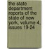 The State Department Reports Of The State Of New York, Volume 4, Issues 19-24