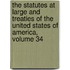 The Statutes At Large And Treaties Of The United States Of America, Volume 34
