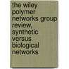 The Wiley Polymer Networks Group Review, Synthetic Versus Biological Networks by B.T. Stokke
