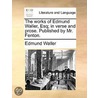 The Works Of Edmund Waller, Esq; In Verse And Prose. Published By Mr. Fenton. door Onbekend