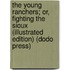 The Young Ranchers; Or, Fighting The Sioux (Illustrated Edition) (Dodo Press)