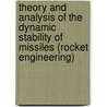 Theory and Analysis of the Dynamic Stability of Missiles (Rocket Engineering) door Robert L. Swaim