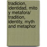 Tradicion, identidad, mito y metafora/ Tradition, Identity, Myth and Metaphor door Mariangela Rodriguez